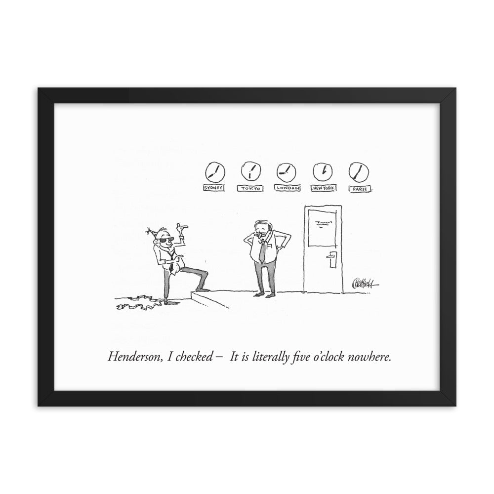 Henderson, I checked- It is literally five o'clock nowhere. (Framed) - Jason Chatfield